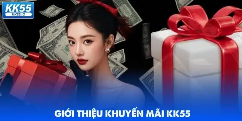Khuyến Mãi KK55 - Top 5 Ưu Đãi Hot Nhất 1 khuyen-mai-kk55-gioi-thieu